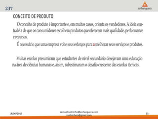 18/06/2015
samuel.sobrinho@anhanguera.com
ssobrinhoo@gmail.com
15
237
 
