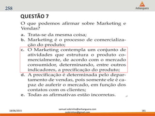 18/06/2015
samuel.sobrinho@anhanguera.com
ssobrinhoo@gmail.com
181
258
c
 