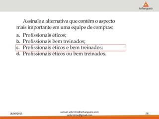 18/06/2015
samuel.sobrinho@anhanguera.com
ssobrinhoo@gmail.com
231
c
 