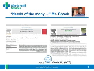 4
“Needs of the many ...” Mr. Spock
value affordability (WTP)
 