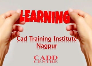 Cad Training Institute
Nagpur
 
