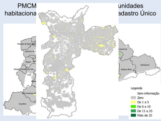 PMCMV Faixa 1 RMSP: número de unidades
habitacionais entregues às famílias do Cadastro Único
(dez/13)
 