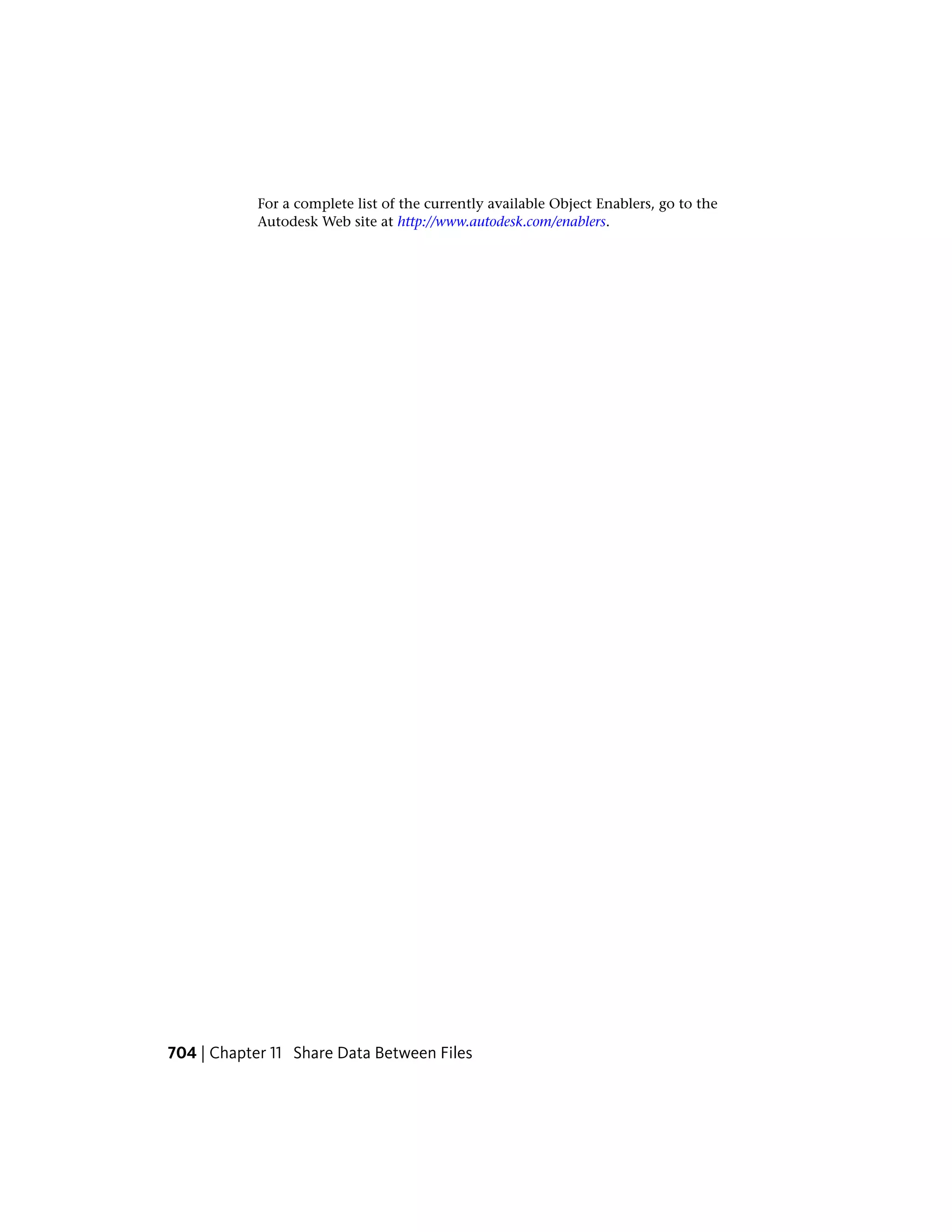 For a complete list of the currently available Object Enablers, go to the
Autodesk Web site at http://www.autodesk.com/enablers.
704 | Chapter 11 Share Data Between Files
 