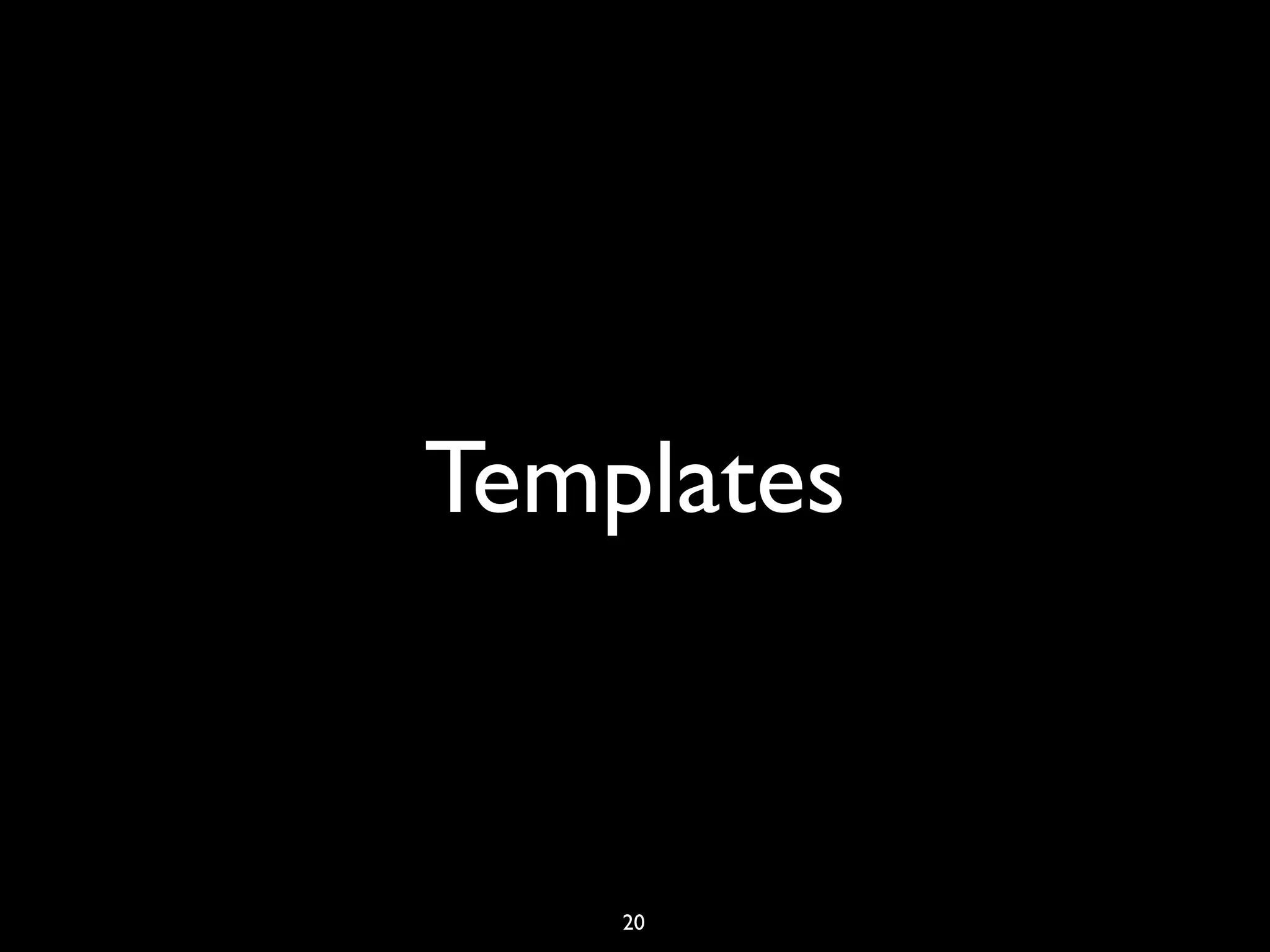Templates
20
 