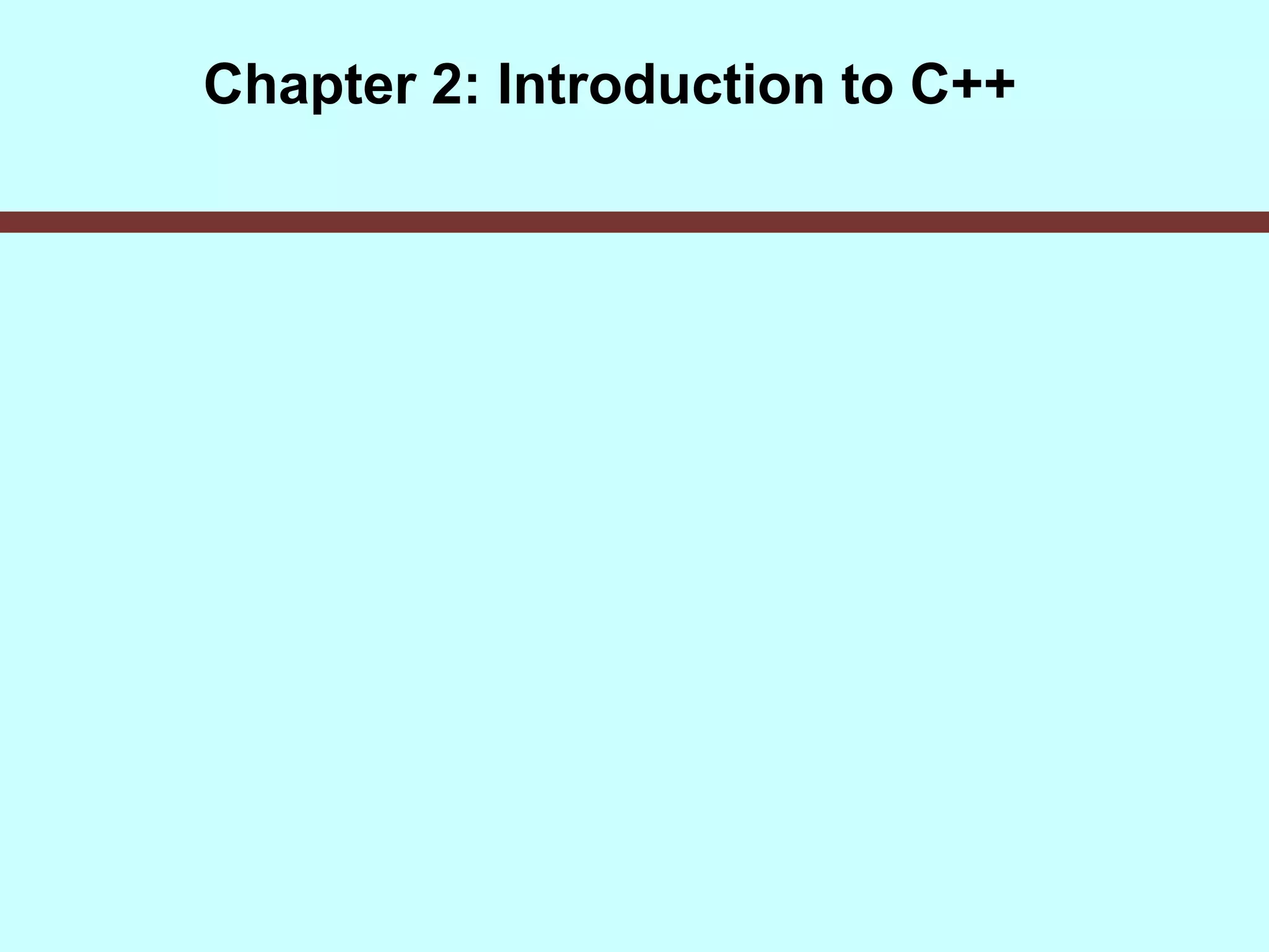 Chapter 2: Introduction to C++
 