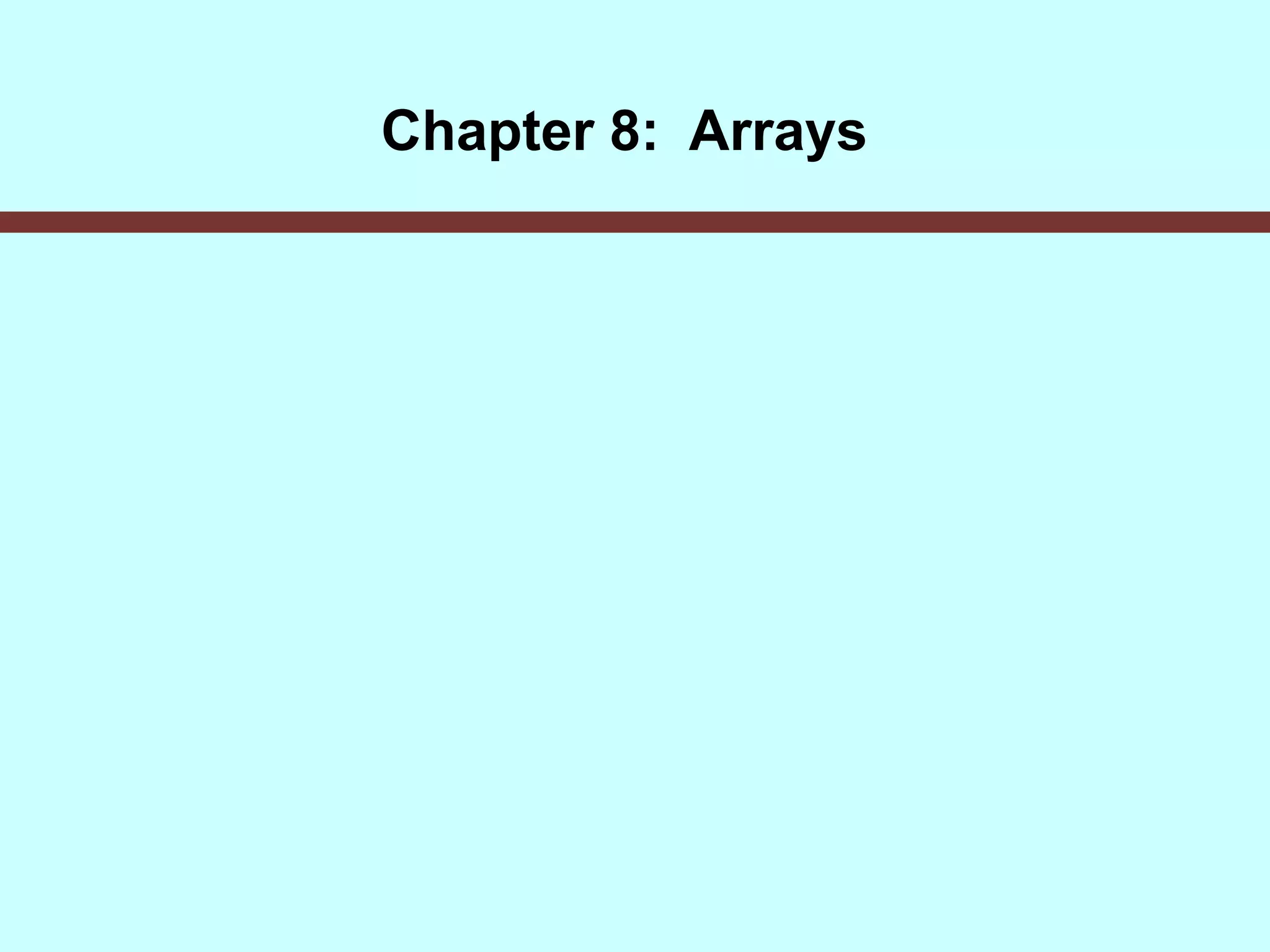 Chapter 8: Arrays
 