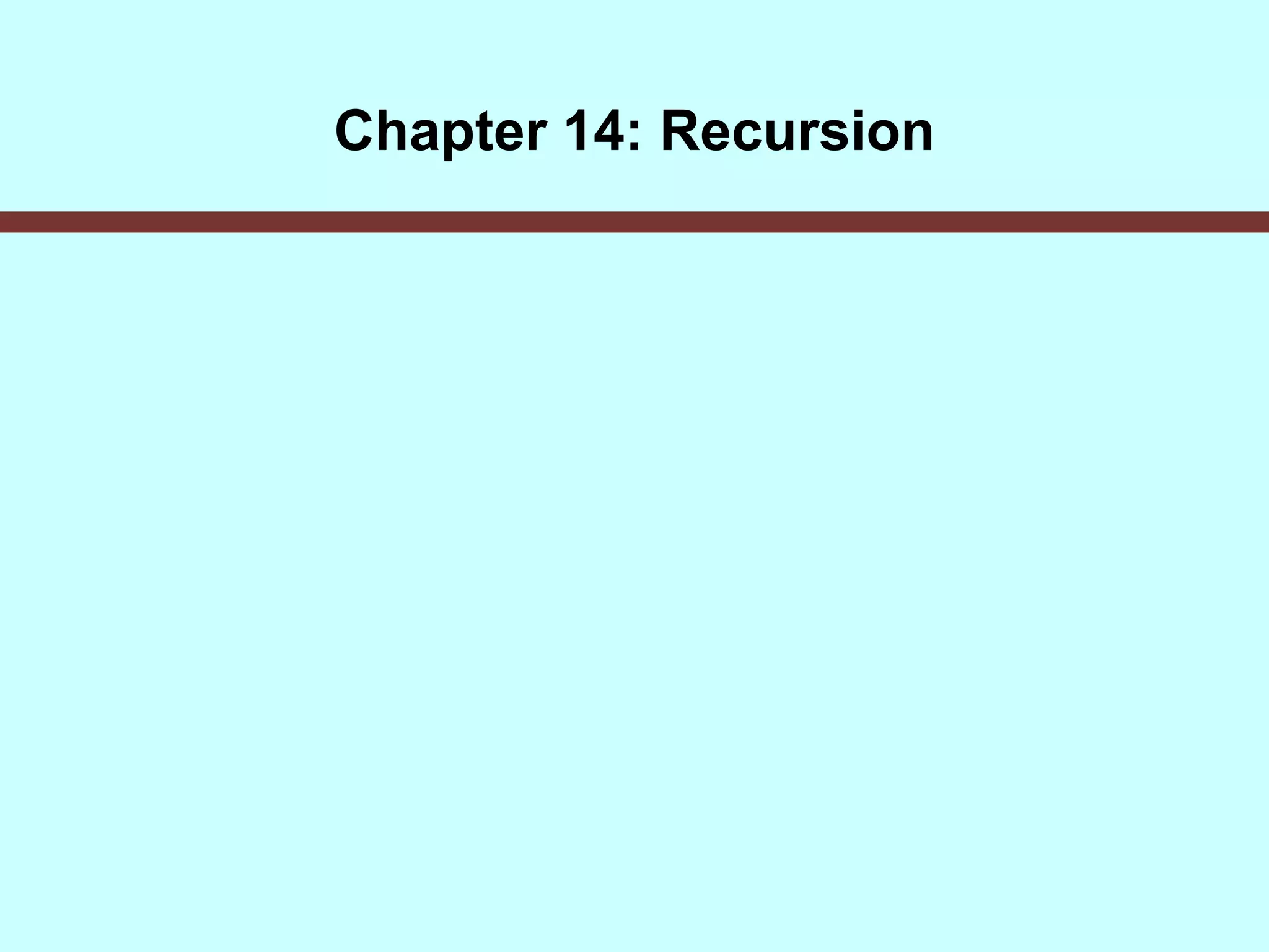 Chapter 14: Recursion
 