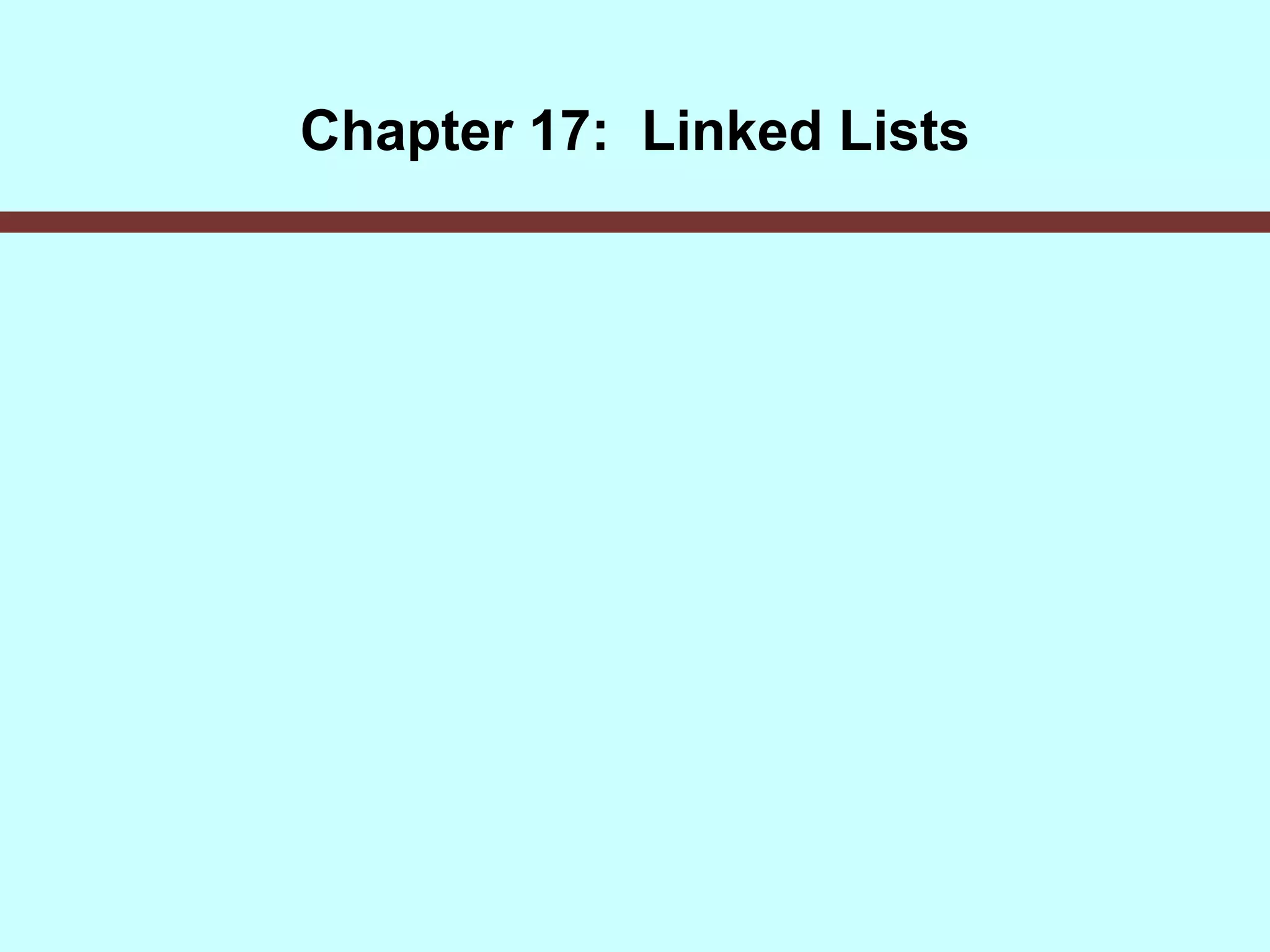 Chapter 17: Linked Lists
 