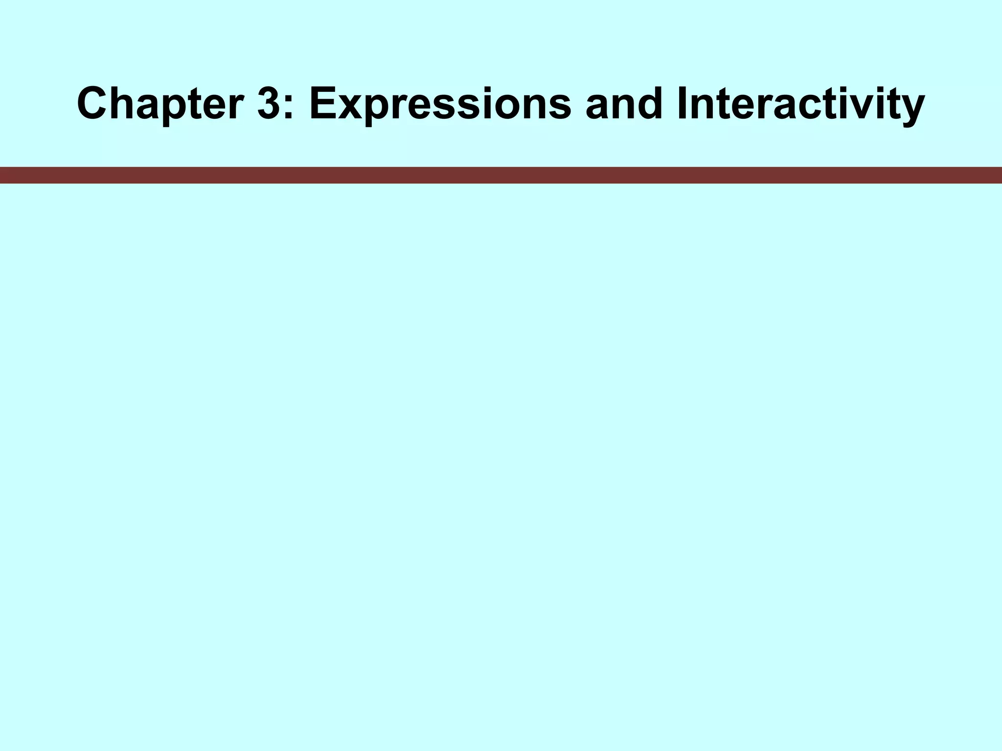 Chapter 3: Expressions and Interactivity
 