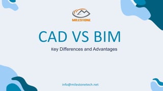 CAD VS BIM
Key Differences and Advantages
info@milestonetech.net
 