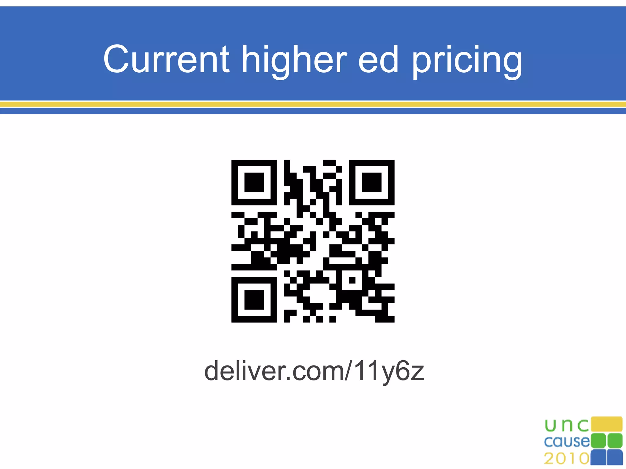 Current higher ed pricing
deliver.com/11y6z
 