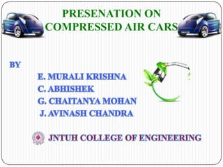 PRESENATION ON
COMPRESSED AIR CARS

 