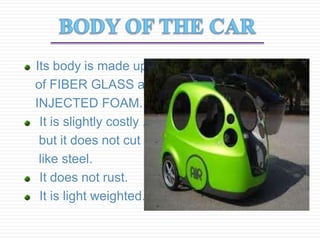 Its body is made up
of FIBER GLASS and
INJECTED FOAM.
It is slightly costly ,
but it does not cut
like steel.
It does not rust.
It is light weighted.

 