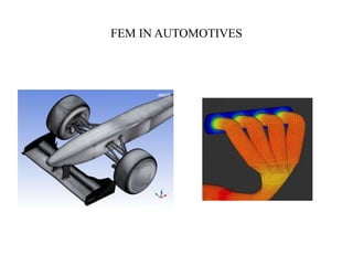 FEM IN AUTOMOTIVES
 