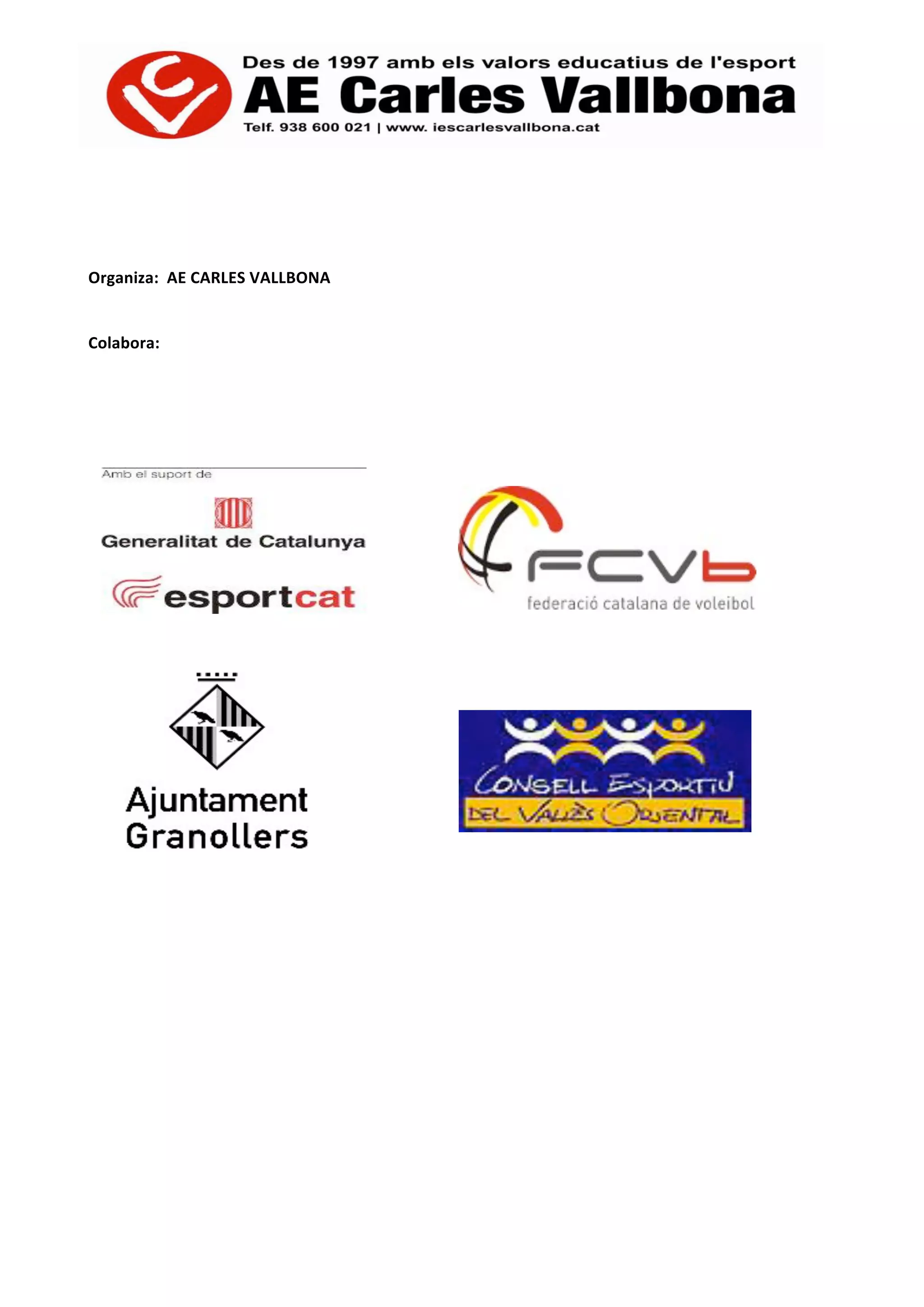  
	
  
	
  
Organiza:	
  	
  AE	
  CARLES	
  VALLBONA	
  
	
  
	
  
Colabora:	
  	
  
	
  
	
  
	
  
	
  
	
  
	
  
 