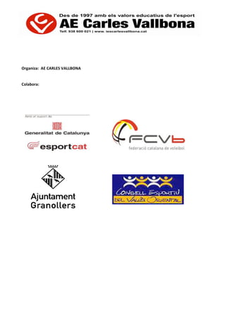  
	
  
	
  
Organiza:	
  	
  AE	
  CARLES	
  VALLBONA	
  
	
  
	
  
Colabora:	
  	
  
	
  
	
  
	
  
	
  
	
  
	
  
 