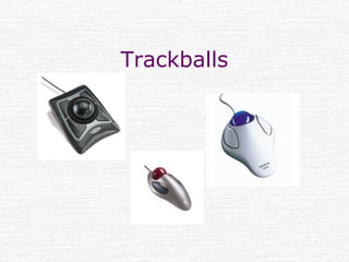 Trackballs
 