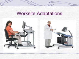 Worksite Adaptations
 