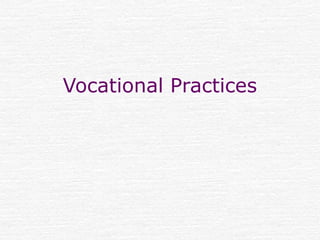 Vocational Practices
 