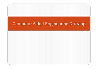 Computer Aided Engineering Drawing
 