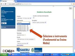 Selecione o instrumento
(Fundamental ou Ensino
Médio)
 