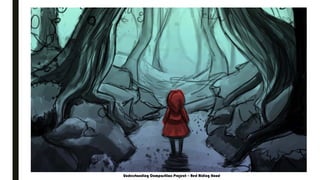 Understanding Composition Project – Red Riding Hood
 