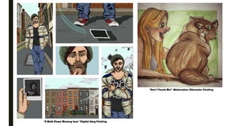 ‘A Walk Down Memory Lane’ Digital Story Painting
‘Don’t Touch Me!’ Watercolour Character Painting
 