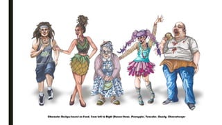 Character Designs based on Food. From Left to Right (Runner Bean, Pineapple, Teacake, Candy, Cheeseburger
 