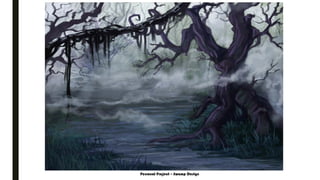 Personal Project – Swamp Design
 