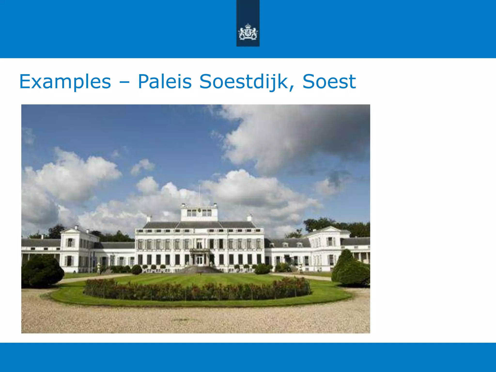 Examples – Paleis Soestdijk, Soest 
 