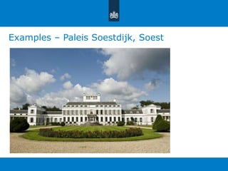 Examples – Paleis Soestdijk, Soest 
 