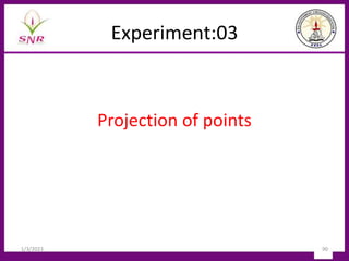 Experiment:03
Projection of points
1/3/2023 90
 