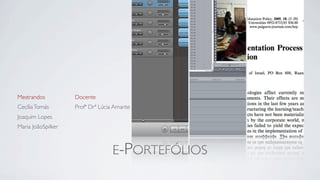 Mestrandos          Docente
Cecília Tomás       Profª Drª Lúcia Amante
Joaquim Lopes
Maria JoãoSpilker



                                   E-PORTEFÓLIOS
 