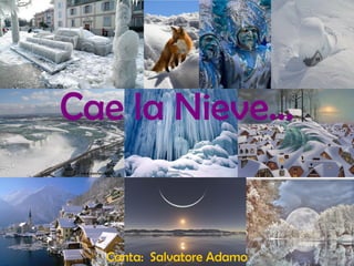 Cae la Nieve…


  Canta: Salvatore Adamo
 