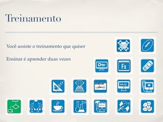 Treinamento

Você assiste o treinamento que quiser

Ensinar é aprender duas vezes
 