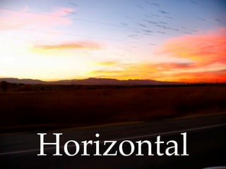 Horizontal
 