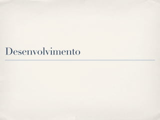 Desenvolvimento
 