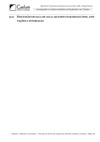Material do Treinamento Laboratório Java com Testes, XML e Design Patterns




9.12     Discussão em sala de aula: quando usar reflection, ano-
         tações e interfaces




 Capítulo 9 - Reflection e Annotations - Discussão em sala de aula: quando usar reflection, anotações e interfaces - Página 148
 