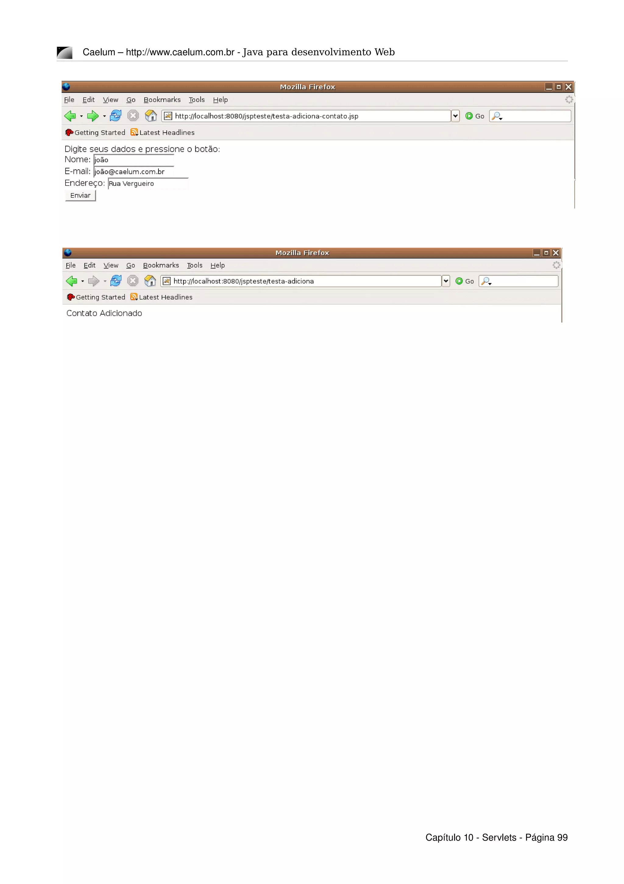 Caelum – http://www.caelum.com.br ­ Java para desenvolvimento Web
Capítulo 10 ­ Servlets ­ Página 99
 