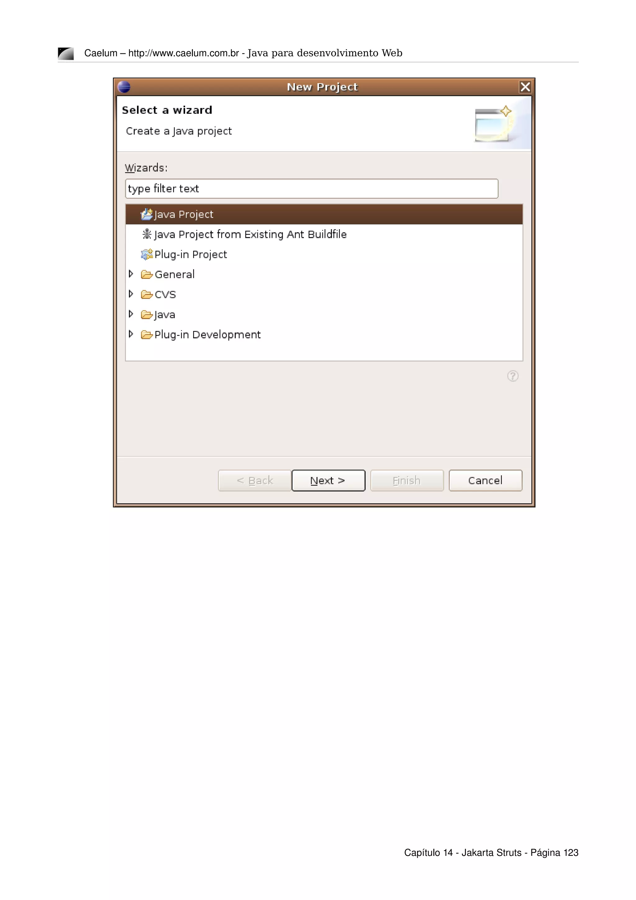Caelum – http://www.caelum.com.br ­ Java para desenvolvimento Web
Capítulo 14 ­ Jakarta Struts ­ Página 123
 