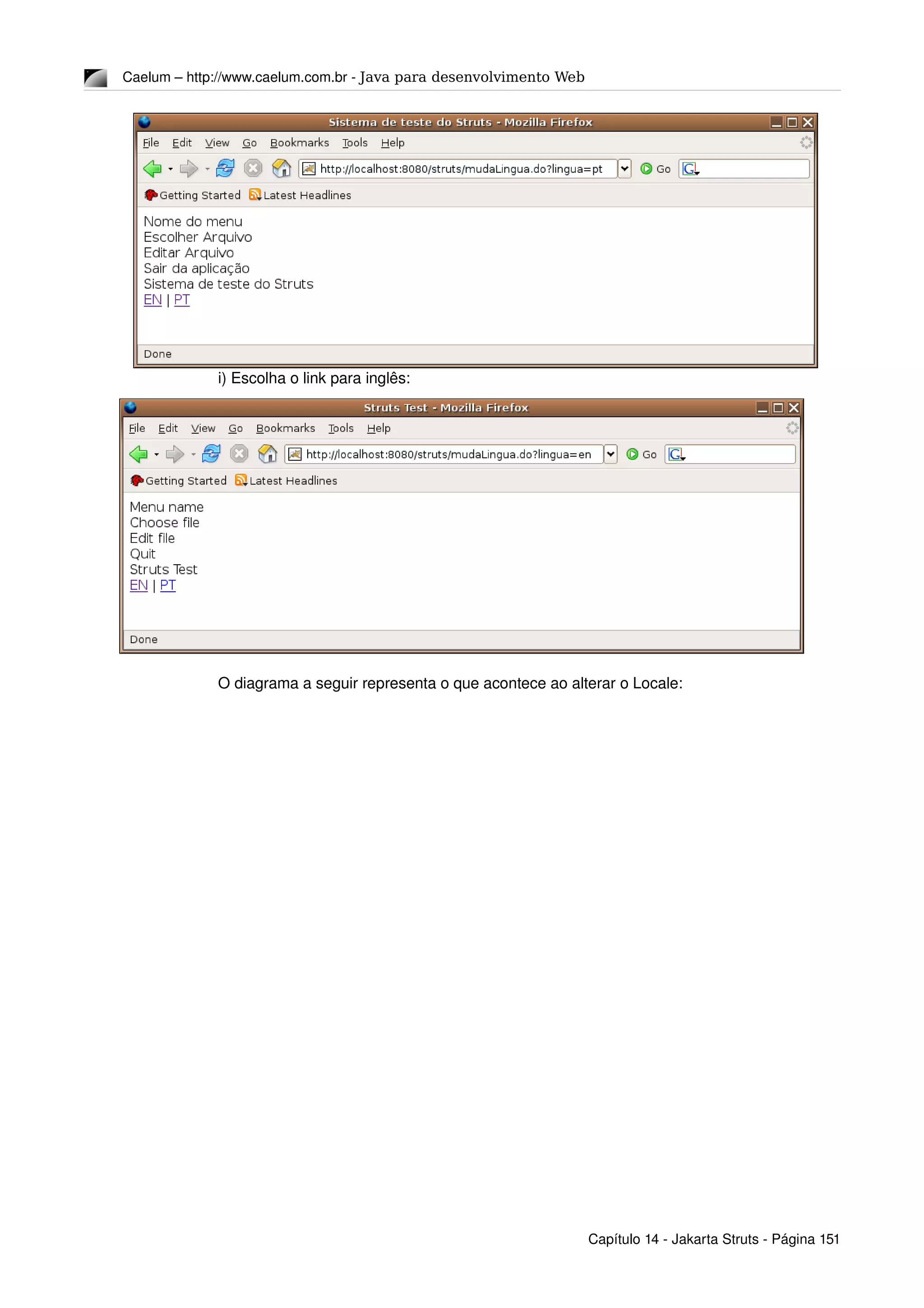 Caelum – http://www.caelum.com.br ­ Java para desenvolvimento Web
i) Escolha o link para inglês:
O diagrama a seguir representa o que acontece ao alterar o Locale:
Capítulo 14 ­ Jakarta Struts ­ Página 151
 