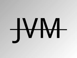 JVM
 