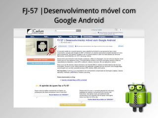 FJ-57 |Desenvolvimento móvel com
          Google Android
 