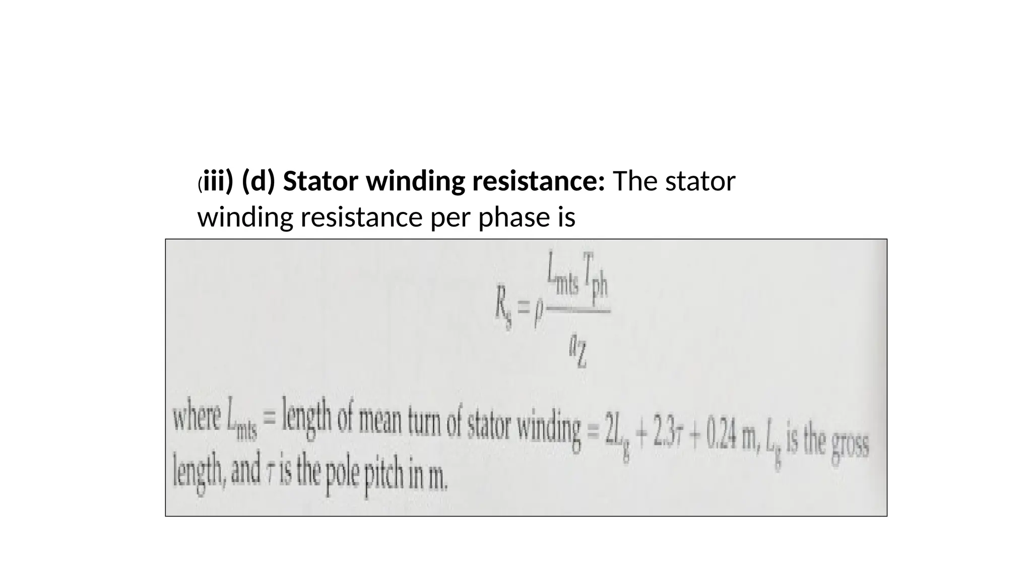 (iii) (d) Stator winding resistance: The stator
winding resistance per phase is
 