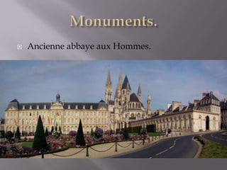  Ancienne abbaye aux Hommes.
 