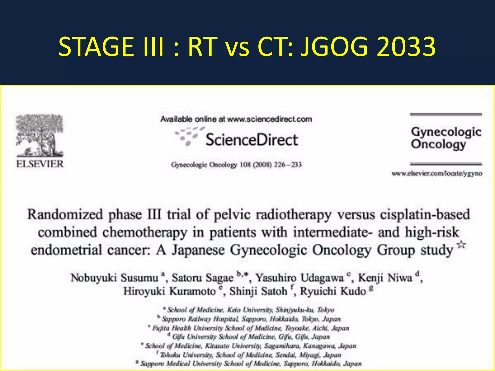 STAGE III : RT vs CT: JGOG 2033
 