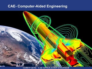 CAE- Computer-Aided Engineering

 