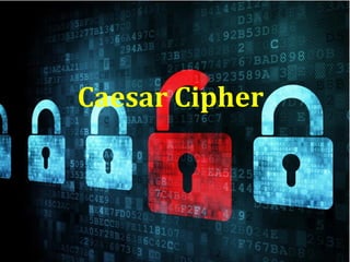 1
Caesar Cipher
 
