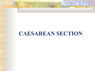 CAESAREAN SECTION

 