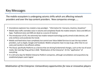 Key Messages<br />The mobile ecosystem is undergoing seismic shifts which are affecting network providers and over the top...